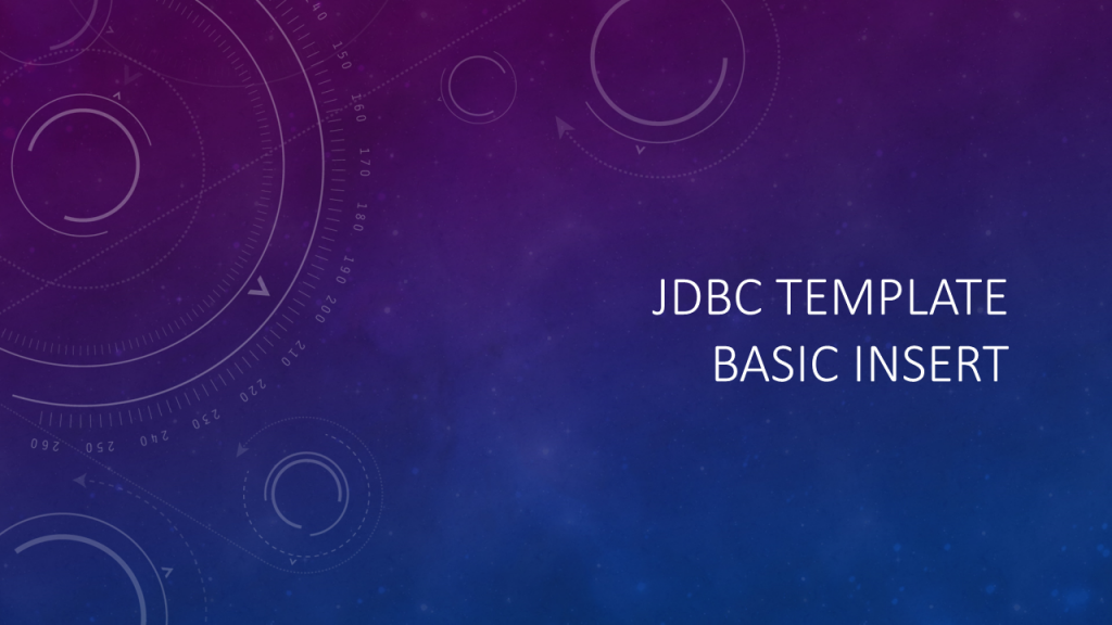 How to do JDBC template Basic Inserts